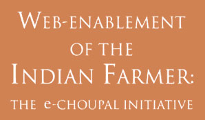 web-enablement of the Indian farmer:the e-choupal initiative