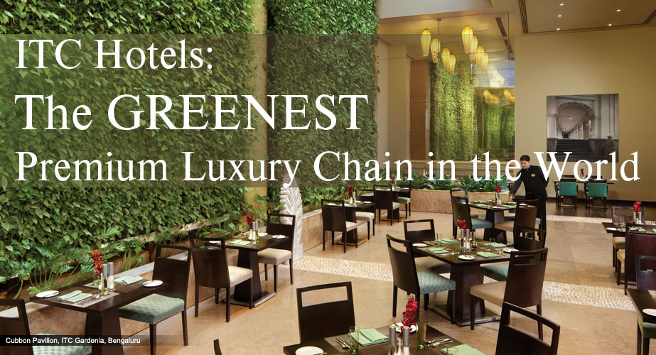ITC Hotels: The GREENEST Premium Luxury Chain in the World